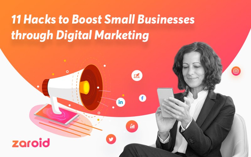 11 Hacks To Boost Small Businesses Through Digital Marketing
