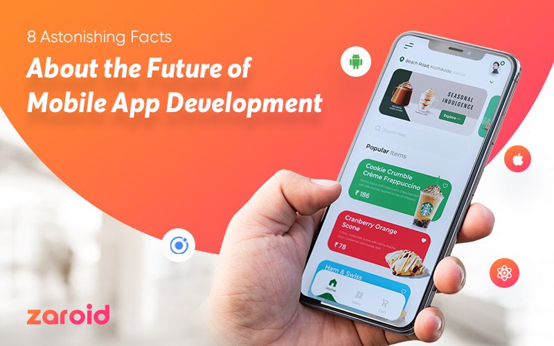 8 Astonishing Facts About The Future Of Mobile App Development